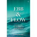 Ebb and Flow: How to Connect with the Patterns and Power of Water