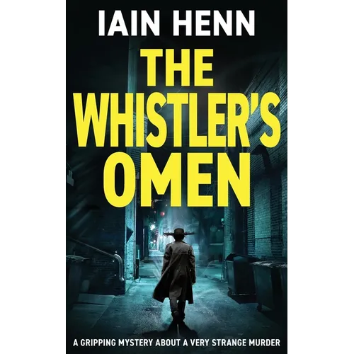 The Whistler's Omen: A gripping mystery about a very strange murder