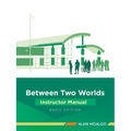 Between Two Worlds Instructor Manual: Basic Edition