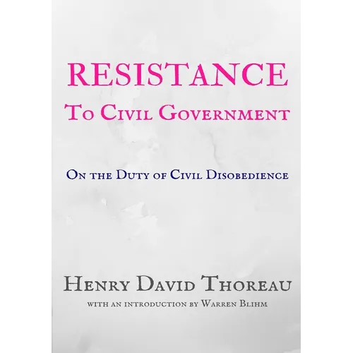 Resistance to Civil Government: On the Duty of Civil Disobedience
