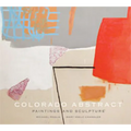 Colorado Abstract: Paintings and Sculpture