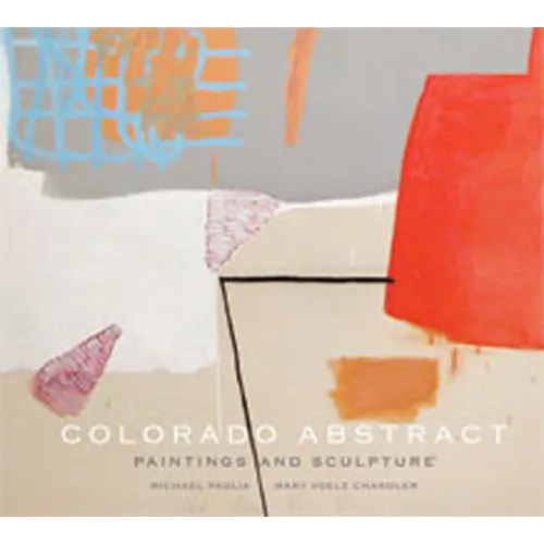 Colorado Abstract: Paintings and Sculpture