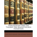 Vorlesungen Uber Die Theorie Der Magnetischen Induktion