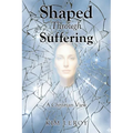 Shaped Through Suffering: A Christian View