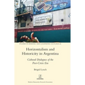 Horizontalism and Historicity in Argentina: Cultural Dialogues of the Post-Crisis Era