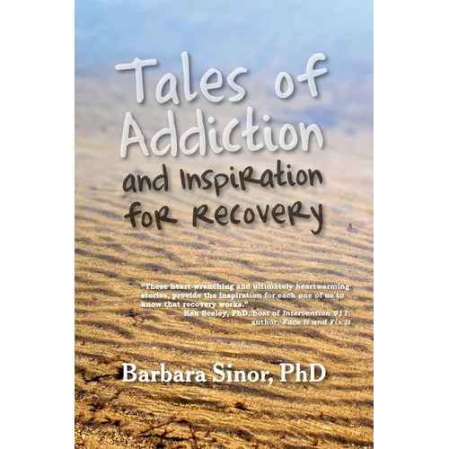 Tales of Addiction and Inspiration for Recovery: Twenty True Stories from the Soul