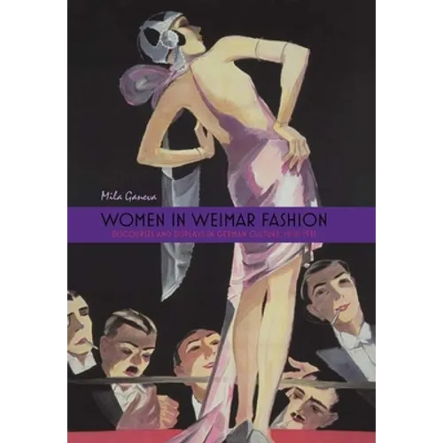 Women in Weimar Fashion: Discourses and Displays in German Culture, 1918-1933
