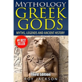Mythology: GREEK GODS: Myths, Legends and Ancient History