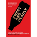 Sweet and Deadly: How Coca-Cola Spreads Disinformation and Makes Us Sick