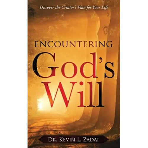 Encountering God's Will: Discover the Creator's Plan for Your Life