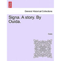 Signa. a Story. by Ouida.