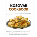 Kosovar Cookbook: Traditional Recipes from Kosovo