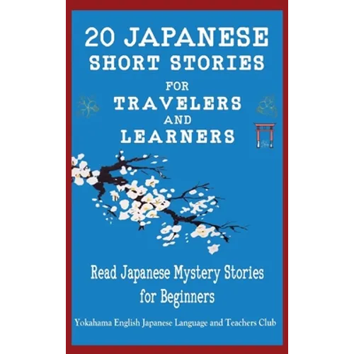 20 Japanese Short Stories for Travelers and Learners Read Japanese Mystery Stories for Beginners