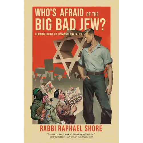 Who's Afraid of the Big, Bad Jew: Learning to Love the Lessons of Jew-Hatred