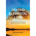 Beyond Elemental Loss: Shifting Constellations of Water, Fire, Air, and Earth