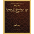 Genealogy Of William Carver From Hertfordshire, England, In 1682 (1903)