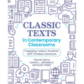 Classic Texts in Contemporary Classrooms: Engaging Today's Students with Timeless Literature