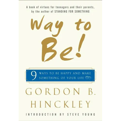 Way to Be!: Nine Ways to Be Happy and Make Something of Your Life