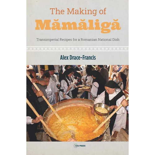 The Making of Mamaliga: Transimperial Recipes for a Romanian National Dish
