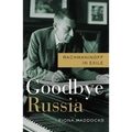 Goodbye Russia: Rachmaninoff in Exile