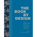 The Book by Design: The Remarkable Story of the World's Greatest Invention