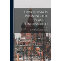 How Russia is Winning the Peace --uncensored