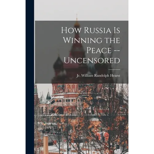 How Russia is Winning the Peace --uncensored