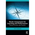 Needs Assessment for Learning and Performance: Theory, Process, and Practice