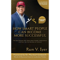 How Smart People Can Become More Successful: The Real Reasons Why Some Smart People Underachieve-And How You Can Become an Achiever