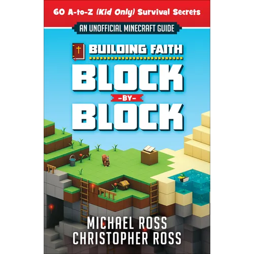 Building Faith Block by Block: [An Unofficial Minecraft Guide] 60 A-To-Z (Kid Only) Survival Secrets