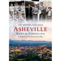 Asheville, North Carolina: A History of the Land of the Sky