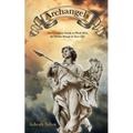 Archangels: The Complete Guide to Work With the Divine Beings in Your Daily Life