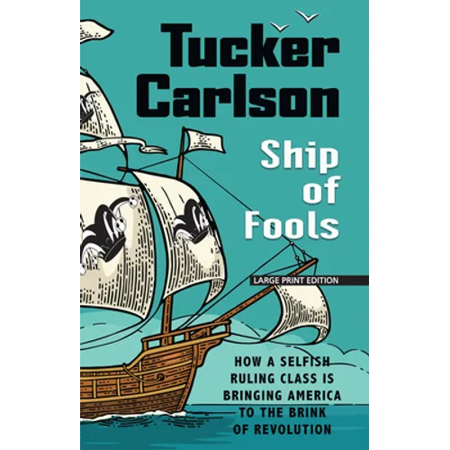 Ship of Fools: How a Selfish Ruling Class Is Bringing America to the Brink of Revolution