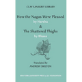 How the Nagas Were Pleased by Harsha & the Shattered Thighs by Bhasa