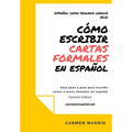 Cómo Escribir Cartas O Mails Formales En Español: Guía paso a paso para escribir cartas o mails formales en español (Spanish Edition)
