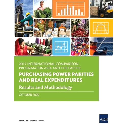 2017 International Comparison Program for Asia and the Pacific: Purchasing Power Parities and Real Expenditures - Results and Methodology