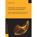 Collaboration and Coordination in Spare Parts Supply Chains: Design of a Maturity Model for Spare Parts Supply Chains in the Mechanical Engineering In