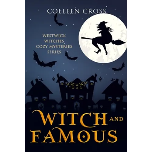 Witch and Famous: A Westwick Witches Cozy Mystery: Westwick Witches Cozy Mysteries