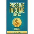 Passive Income Ideas: Make Money Online through E-Commerce, Dropshipping, Social Media Marketing, Blogging, Affiliate Marketing, Retail Arbitrage and