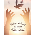 Bible Verses To Calm The Soul: Christian Faith Coloring Book For Stress Relief and Relaxation, Coloring Sheets with Beautiful Floral Designs