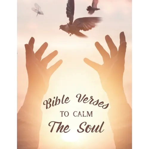 Bible Verses To Calm The Soul: Christian Faith Coloring Book For Stress Relief and Relaxation, Coloring Sheets with Beautiful Floral Designs