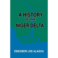 A History of the Niger Delta. an Historical Interpretation of Ijo Oral Tradition