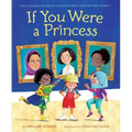 If You Were a Princess: True Stories of Brave Leaders from Around the World