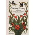 Clumsy Beauty: Poems for Hearing the I Love You in Everything