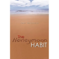 The Honeymoon Habit: Lessons for Renewing Romance and Reconnecting with Your Spouse