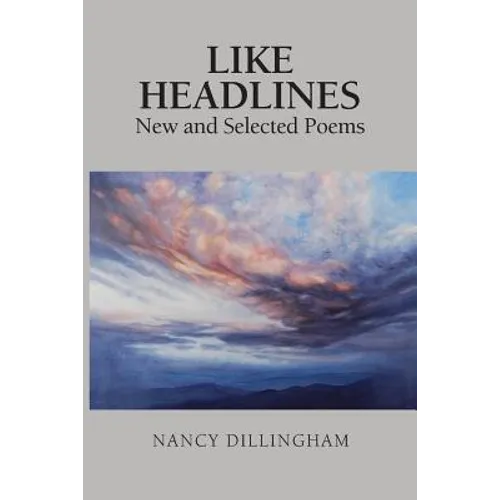 Like Headlines: New & Selected Poems
