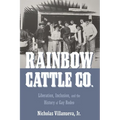 Rainbow Cattle Co.: Liberation, Inclusion, and the History of Gay Rodeo