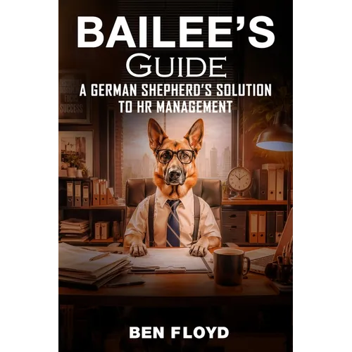 Bailee's Guide: A German Shephard's Solution to HR Management