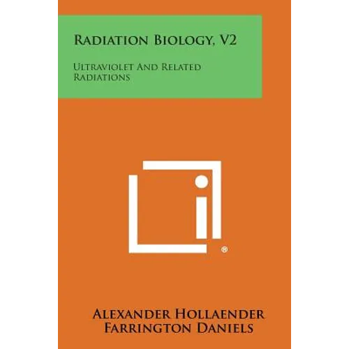 Radiation Biology, V2: Ultraviolet and Related Radiations