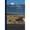 The John Birch Society: Pros and Cons Extension of Remarks of Hon. John H. Rousselot of California